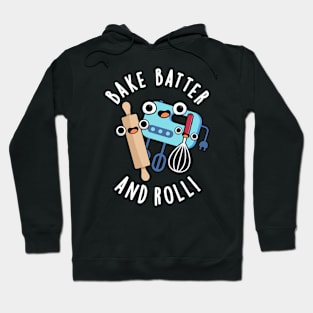 Bake Batter And Roll Funny Baking Pun Hoodie